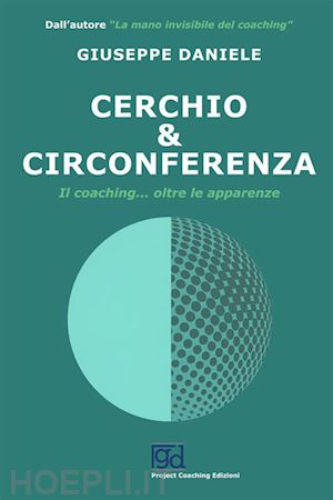 daniele giuseppe - cerchio e circonferenza. il coaching... oltre le apparenze