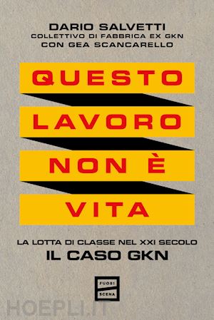 salvetti dario; scancarello gea - questo lavoro non e' vita