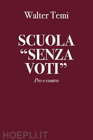 temi walter - scuola «senza voti». pro e contro