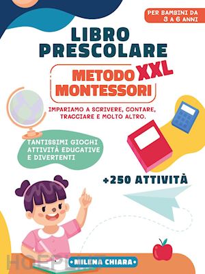 Libro Prescolare Xxl. Metodo Montessori: Pronti Per La Scuola
