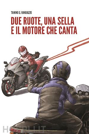 randazzo tanino g. - due ruote, una sella e il motore che canta