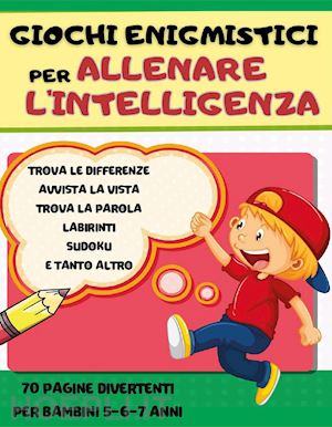 mormile paola giorgia - giochi enigmistici per allenare l'intelligenza