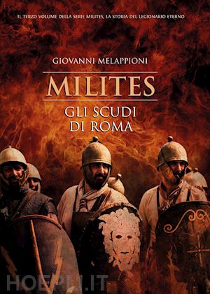 melappioni giovanni - gli scudi di roma. milites