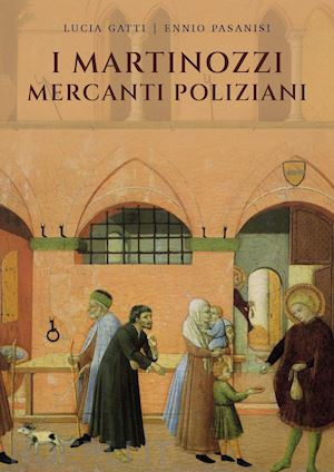 gatti lucia; pasanisi ennio - i martinozzi mercanti poliziani