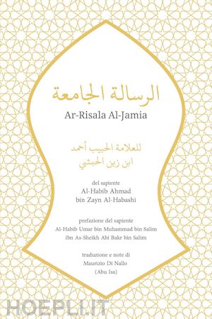 di nallo m.(curatore) - ar-risala al-jamia del sapiente al-habib ahmad bin zayn al-habashi