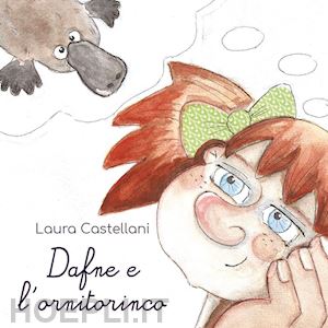 castellani laura - dafne e l'ornitorinco