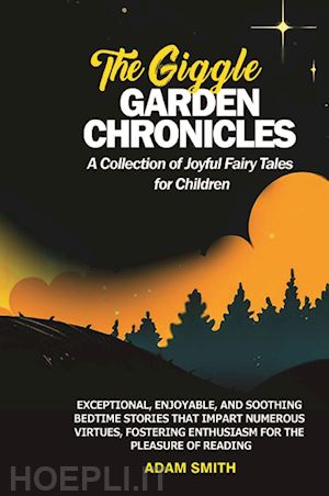 smith adam - the giggle garden chronicles. a collection of joyful fairy tales for children