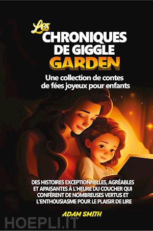 smith adam - les chroniques de giggle garden. une collection de contes de fées joyeux pour enfants.