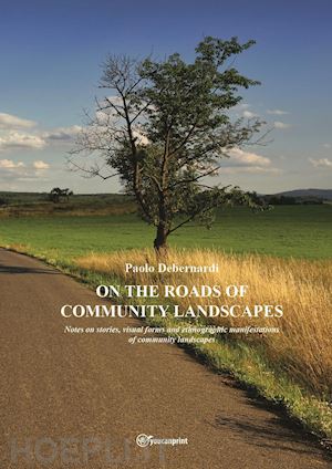 debernardi paolo - on the roads of community landscapes