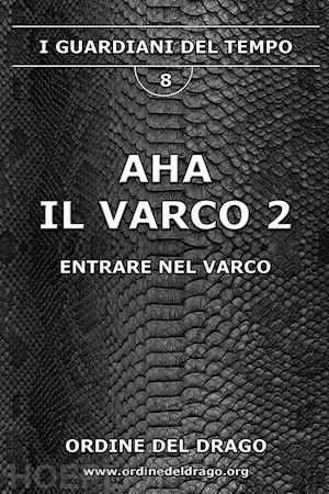 ordine del drago(curatore) - aha. il varco. vol. 2