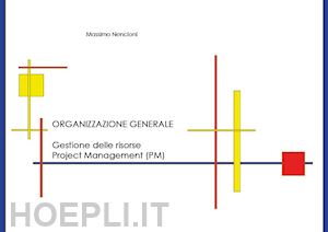 nencioni massimo - organizzazione generale. gestione delle risorse. project management (pm)