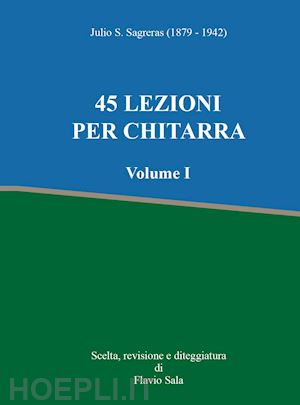 sagreras julio s. - 45 lezioni per chitarra. vol. 1