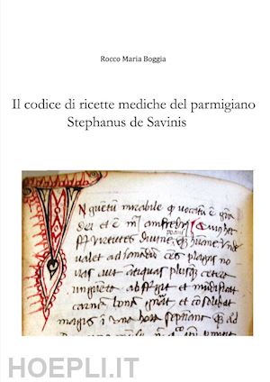 rocco maria boggia - il codice di ricette mediche del parmigiano stephanus de savinis