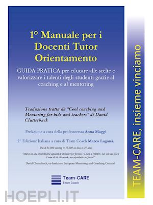 clutterbuck david; lagana' m. (curatore) - 1° manuale per i docenti tutor orientamento. guida pratica per educare alle scel