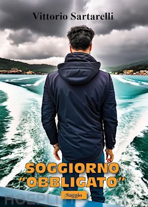 sartarelli vittorio - soggiorno «obbligato»