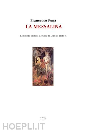 pona francesco - la messalina. ediz. critica