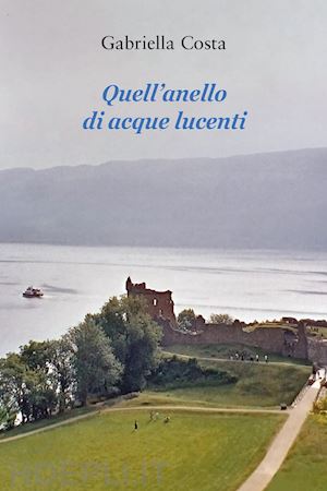 costa gabriella - quell'anello di acque lucenti