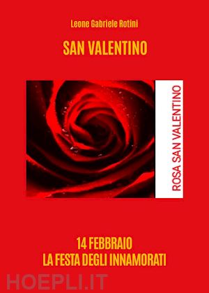 rotini leone gabriele - san valentino. 14 febbraio la festa degli innamorati