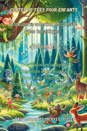  - contes de fées pour enfants. une superbe collection de contes de fées fantastiques. vol. 15