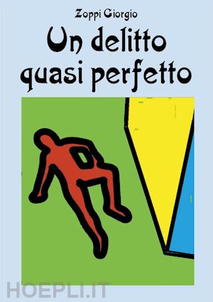 zoppi giorgio - un delitto quasi perfetto