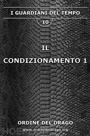 ordine del drago(curatore) - il condizionamento. vol. 1