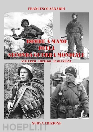 zanardi francesco - bombe a mano della seconda guerra mondiale. sviluppo-impiego-evoluzione