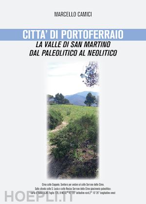 camici marcello - città di portoferraio, la valle di san martino dal paleolitico al neolitico