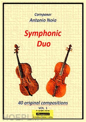 noia antonio - symphonic duo cello. 40 original compositions. vol. 1