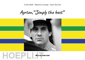 baffi carlo; campi massimo; zacchè raul - ayrton, «simply the best»