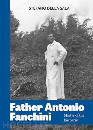 della sala stefano - father antonio fanchini. martyr of the eucharist