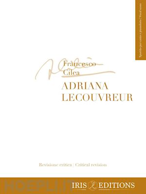 cilea francesco; gies a. (curatore); semenzato p. (curatore) - adriana lecouvreur. spartito per canto e pianoforte