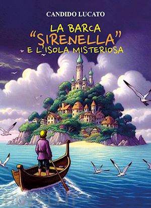 lucato candido - la barca «sirenella» e l'isola misteriosa