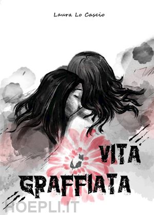 lo cascio laura - vita graffiata