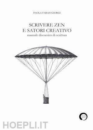 giorgi paola farah - scrivere zen e satori creativo. manuale discorsivo di scrittura