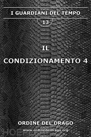 ordine del drago(curatore) - il condizionamento. vol. 4