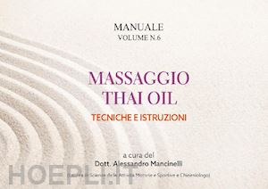 mancinelli alessandro - manuale thai oil. tecniche e istruzioni