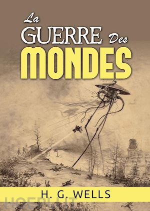 wells herbert george - la guerre des mondes