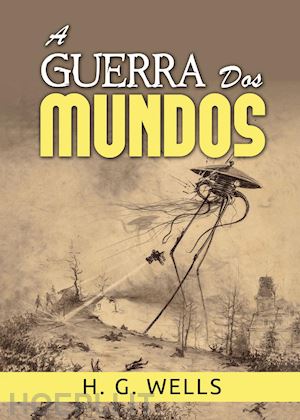 wells herbert george - a guerra dos mundos