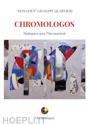 quartieri giuseppe - chromologos. dialogues avec l'inconscient