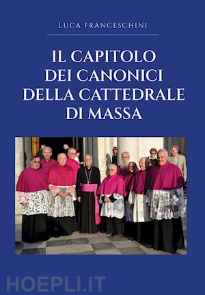 franceschini luca - il capitolo dei canonici della cattedrale di massa