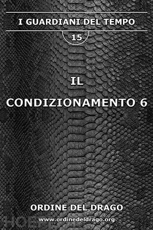 ordine del drago(curatore) - il condizionamento. vol. 6