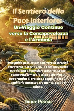  - il sentiero della pace interiore: un viaggio continuo verso la consapevolezza e l'armonia