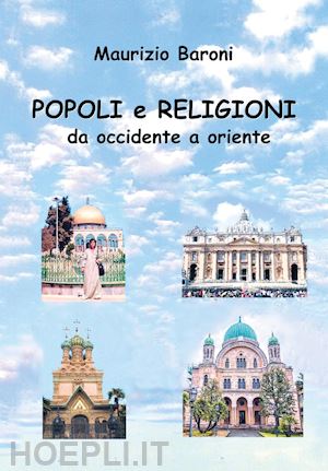 baroni maurizio - popoli e religioni da occidente a oriente