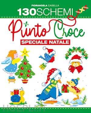 casella fiorangela - 130 schemi a punto croce. speciale natale