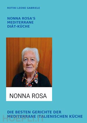 rotini leone gabriele - nonna rosa's mediterrane diät-küche. die besten gerichte der mediterrane italienischen küche