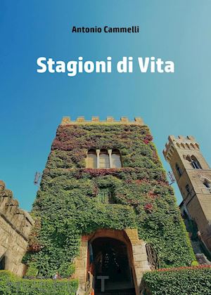 cammelli antonio - stagioni di vita