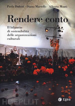 dubini paola; martello diana; monti alberto - rendere conto. il bilancio di sostenibilita' delle organizzazioni culturali