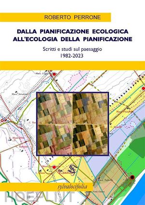 perrone roberto - dalla pianificazione ecologica all'ecologia della pianificazione. scritti e stud