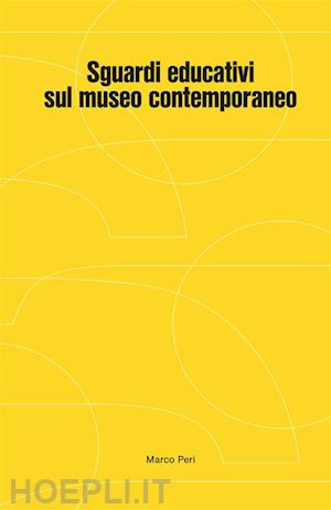 peri marco - sguardi educativi sul museo contemporaneo