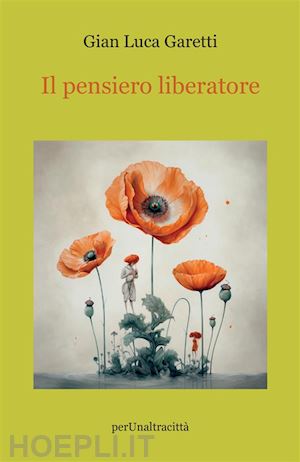 garetti gian luca - il pensiero liberatore